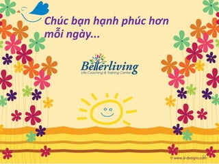 Chúc bạn hạnh phúc hơn
mỗi ngày...
32
 