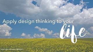 Apply design thinking to your
Some rights reserved by Digital Cat
@paulmcaleer
life
 