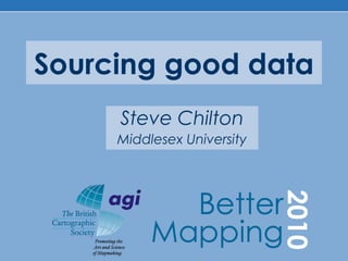 Sourcing good data
Steve Chilton
Middlesex University
 