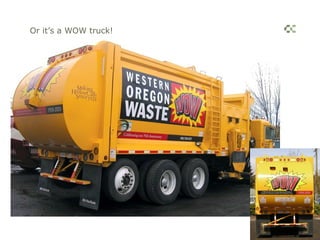 Or it’s a WOW truck!
 