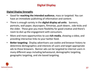 We make brands stronger.
We make brand leaders smarter.
Establish your brand
in the consumer’s
mind
Separate your brand
from the pack to
create a following
Tug at heartstrings to
tighten bond with
your most loyal
Continue magic and
get loyalists to
speak on your behalf
1. Mind Shift: drive
new position or re-
enforce current
2. Mind Share: more
attention than
competitors
3. New News: launch
something new.
4. Turnaround: focus
energy on gaps,
leaks
5. Drive Penetration:
new consumers
6. Drive Usage: get
consumers to use
more/ differently
7. Consolidation: get
consumers to use for
everything
8. Cross Sell: get
current customers to
try other products
9. Experience: shift
from product to
experience
10. Maintain: re-
enforce Brand
equities.
11. Deeper love:
consolidation or
broader usage
12. New Reasons to
Love: target most
loyal user.
13. Magic: continue
surprising and
delighting loyalists.
14. Leverage Power:
drive value from
source of power.
15. Attack yourself:
continue to improve
16. Use loyalists: to
inﬂuence others.
INDIFFERENT LIKE IT LOVE IT BELOVED
Use the Brand Love Curve to focus your strategy
 