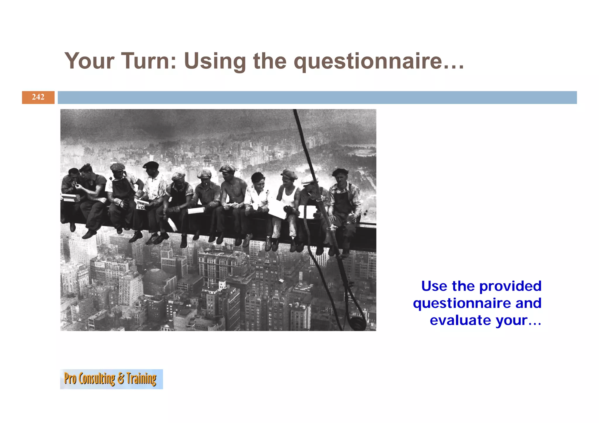 Your Turn: Using the questionnaire…
242




                                     Use the provided
                                    questionnaire and
                                      evaluate your…
 