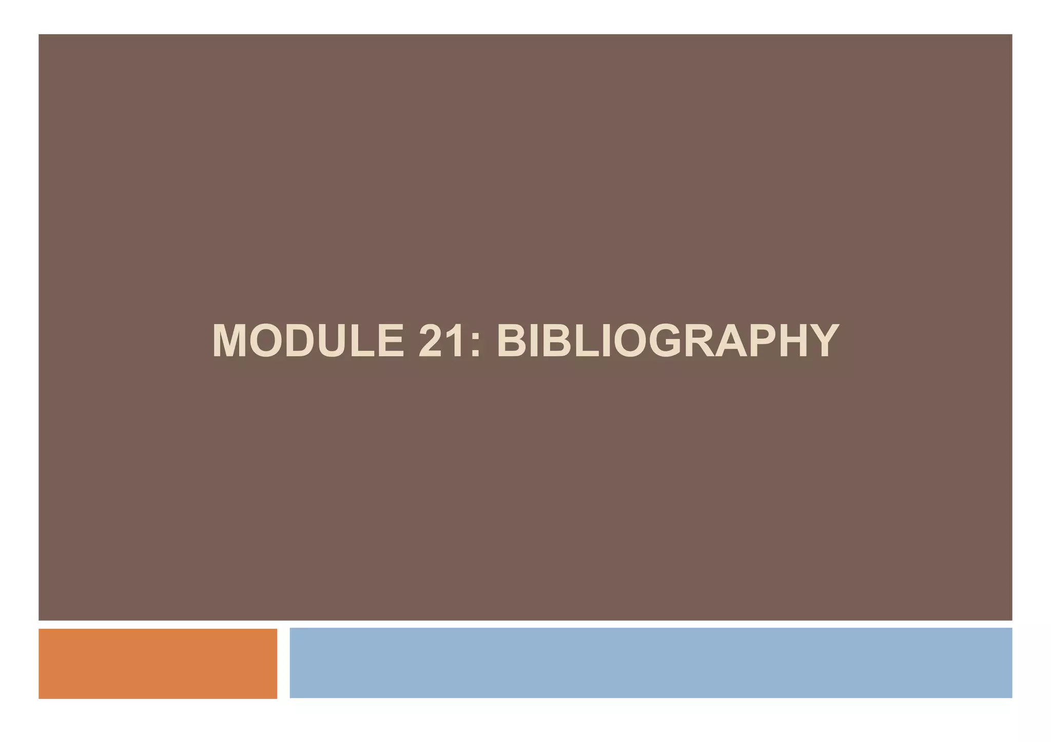 MODULE 21: BIBLIOGRAPHY
 