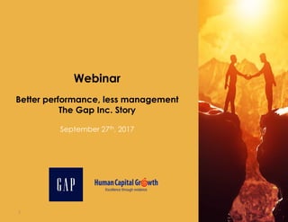 Better performance, less management
The Gap Inc. Story
September 27th, 2017
1
Webinar
 