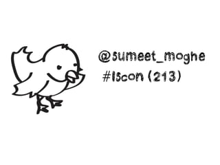 @sumeet_moghe
#lscon (213)
 