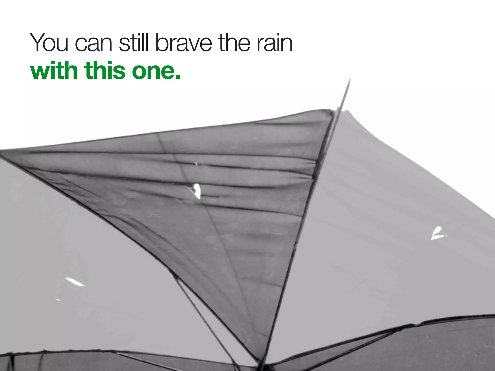 You can still brave the rain
with this one.
 