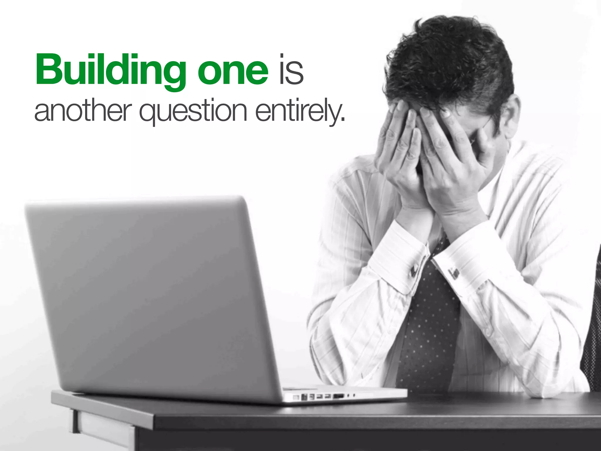 Building one is
another question entirely.
 