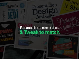 Re-use slides from before.
& Tweak to match.
 