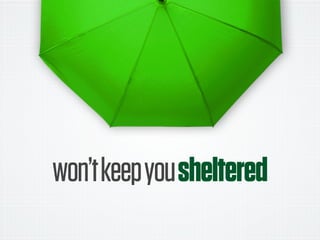 won’tkeepyousheltered
 