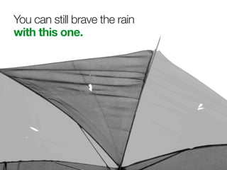 You can still brave the rain
with this one.
 