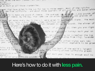 Here’s how to do it with less pain.
 