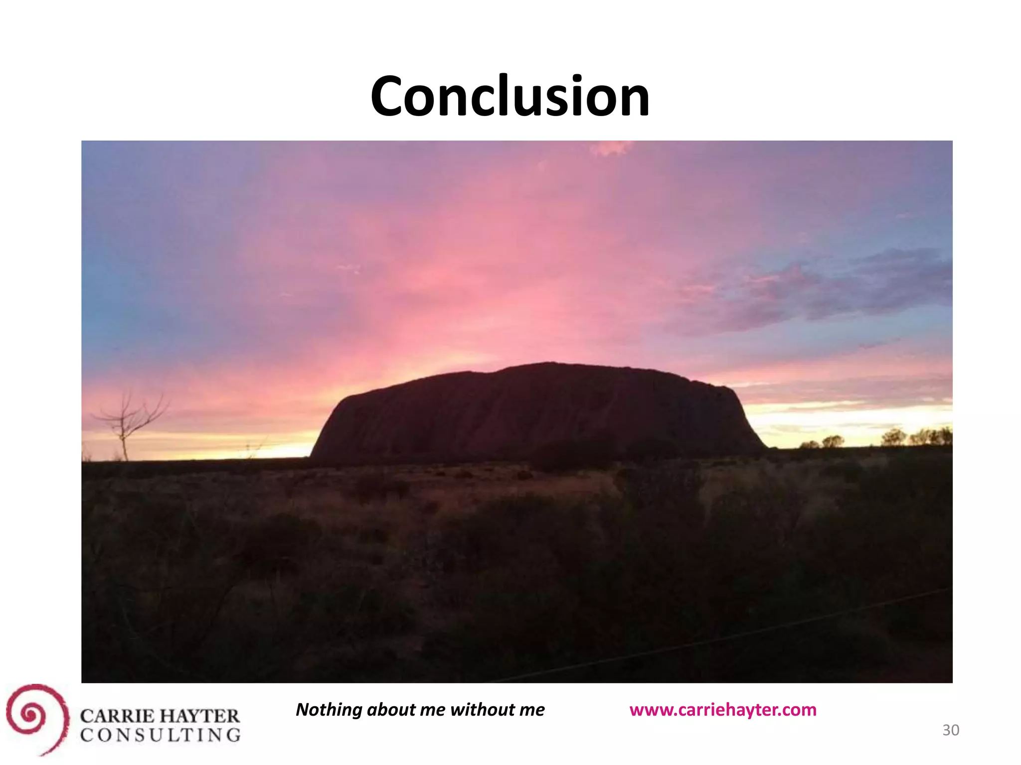 Conclusion
11/11/2015 30
Nothing about me without me www.carriehayter.com
 