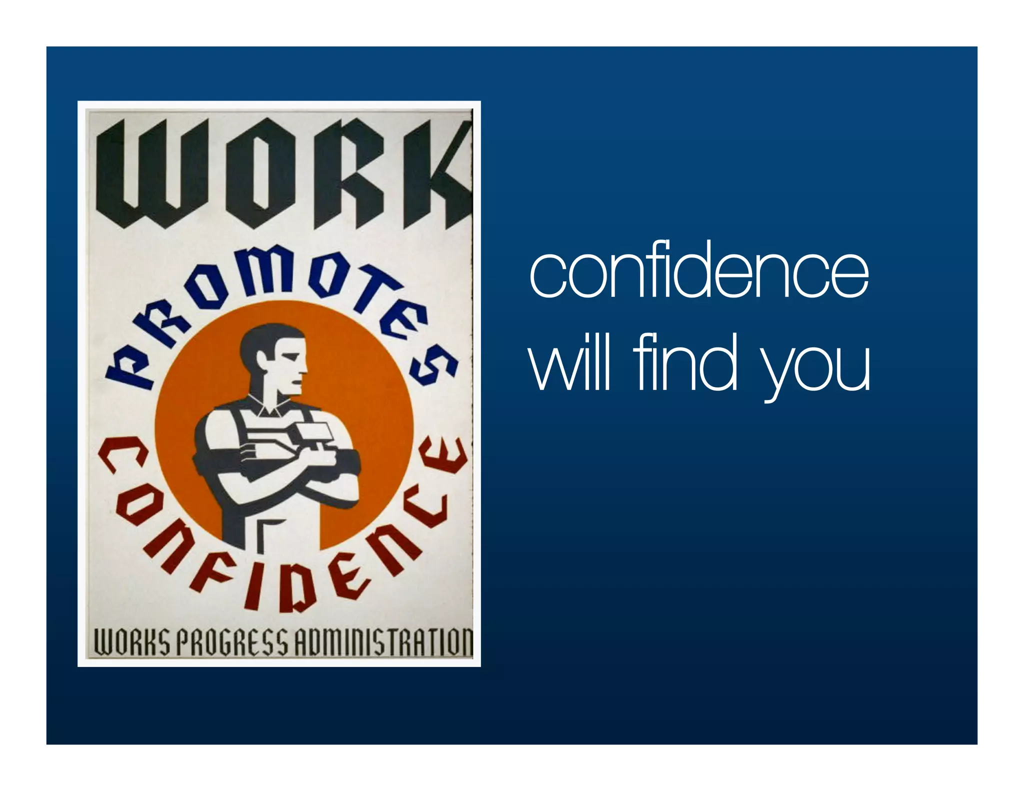 conﬁdence
will ﬁnd you
 