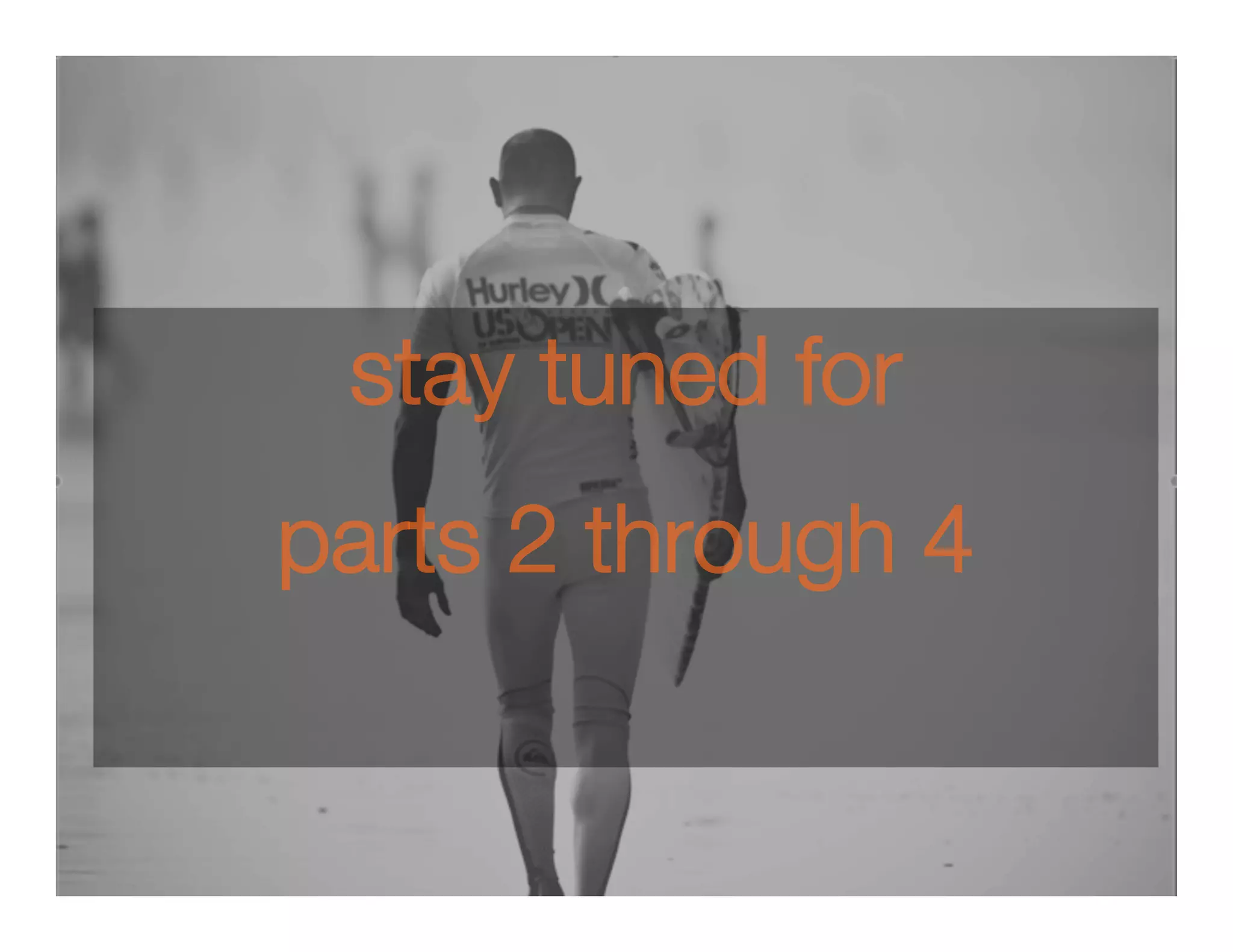 stay tuned for
parts 2 through 4
 