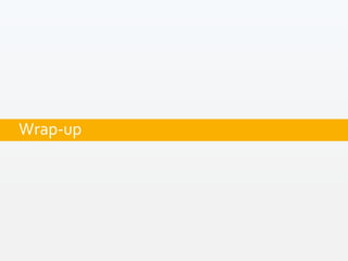 Wrap-up
 