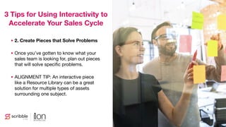 • 2. Create Pieces that Solve Problems
• Once you’ve gotten to know what your
sales team is looking for, plan out pieces
t...