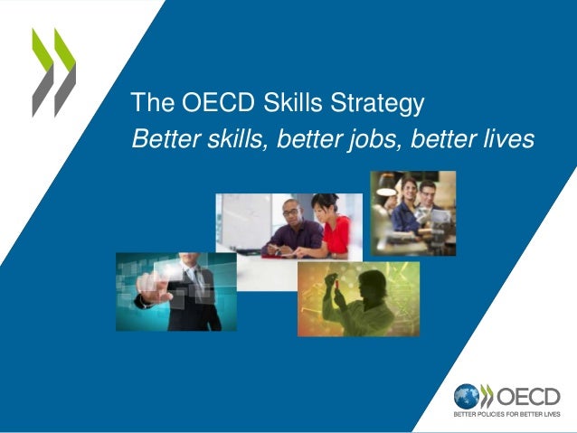 The Oecd Skills Strategy Better Skills Better Jobs Better - 