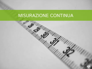 MISURAZIONE CONTINUA
 