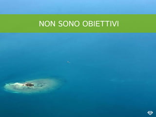 NON SONO OBIETTIVI
 
