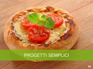PROGETTI SEMPLICI
 
