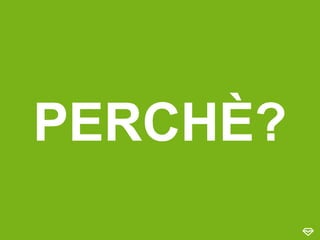 PERCHÈ?
 
