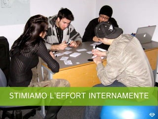 STIMIAMO L’EFFORT INTERNAMENTE
 