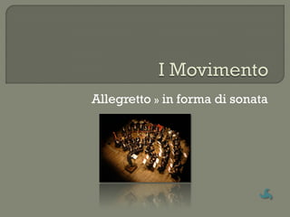 Allegretto » in forma di sonata
 
