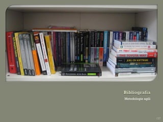 Metodologie agili




                    137
 