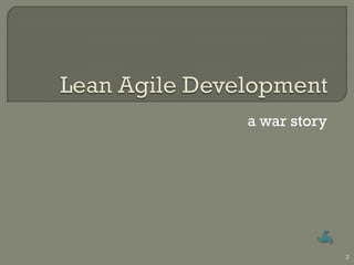 a war story




              2
 