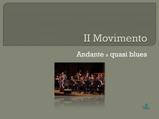 Andante » quasi blues
 