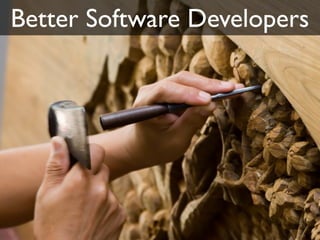 Better Software Developers
 