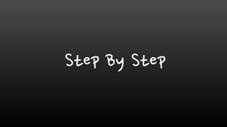 Step By Step
 