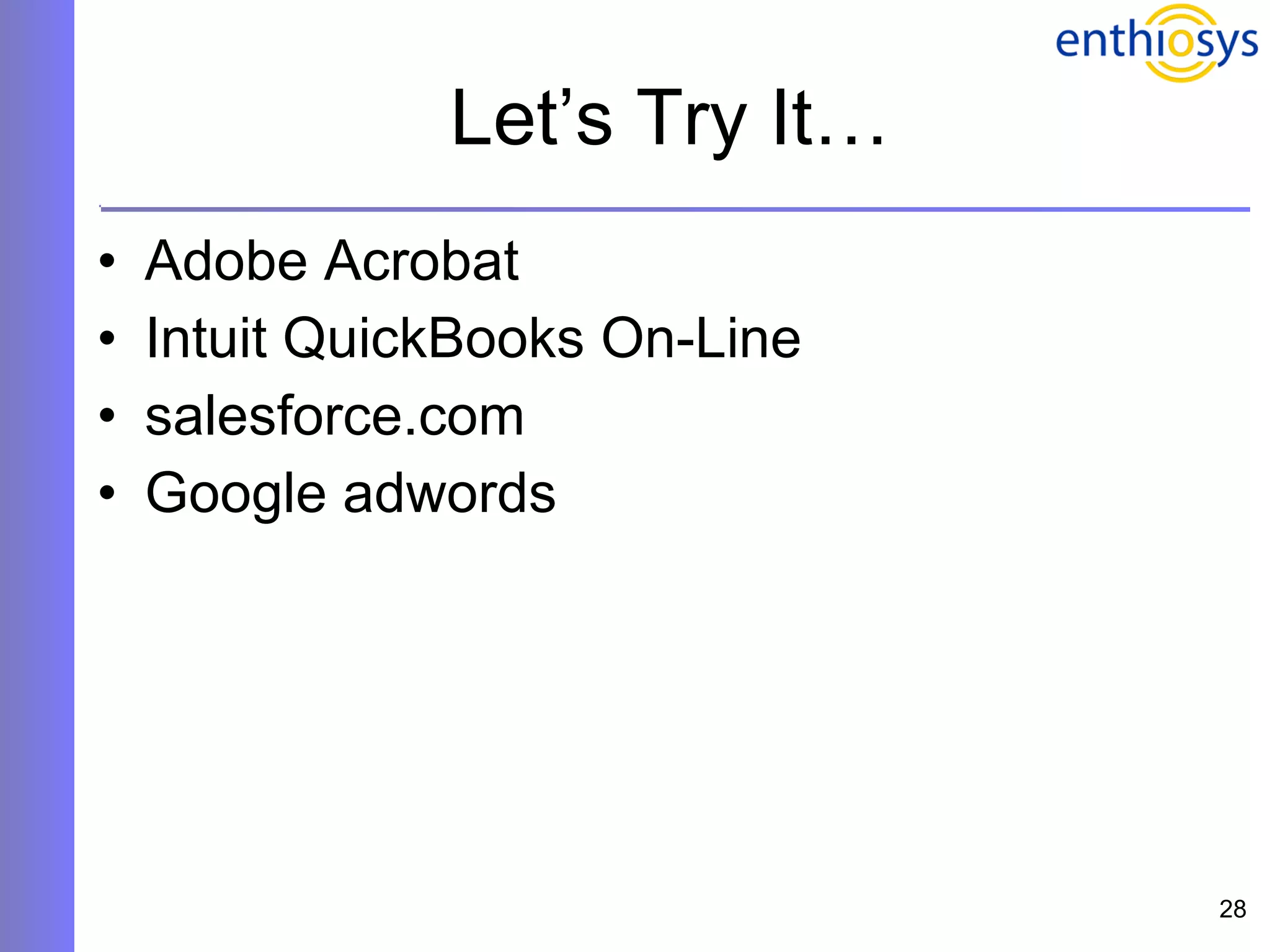 Let’s Try It… Adobe Acrobat  Intuit QuickBooks On-Line salesforce.com Google adwords 