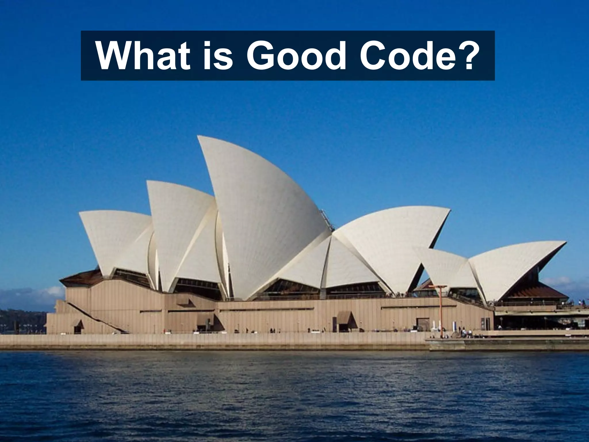 What is Good Code?
 