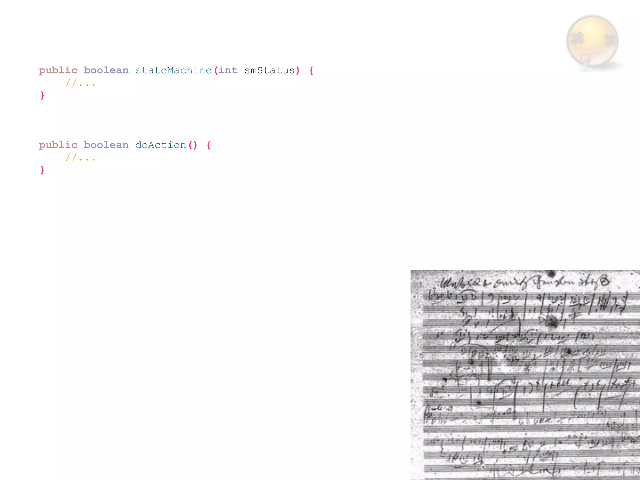 public boolean stateMachine(int smStatus) {
    //...
}



public boolean doAction() {
    //...
}
 