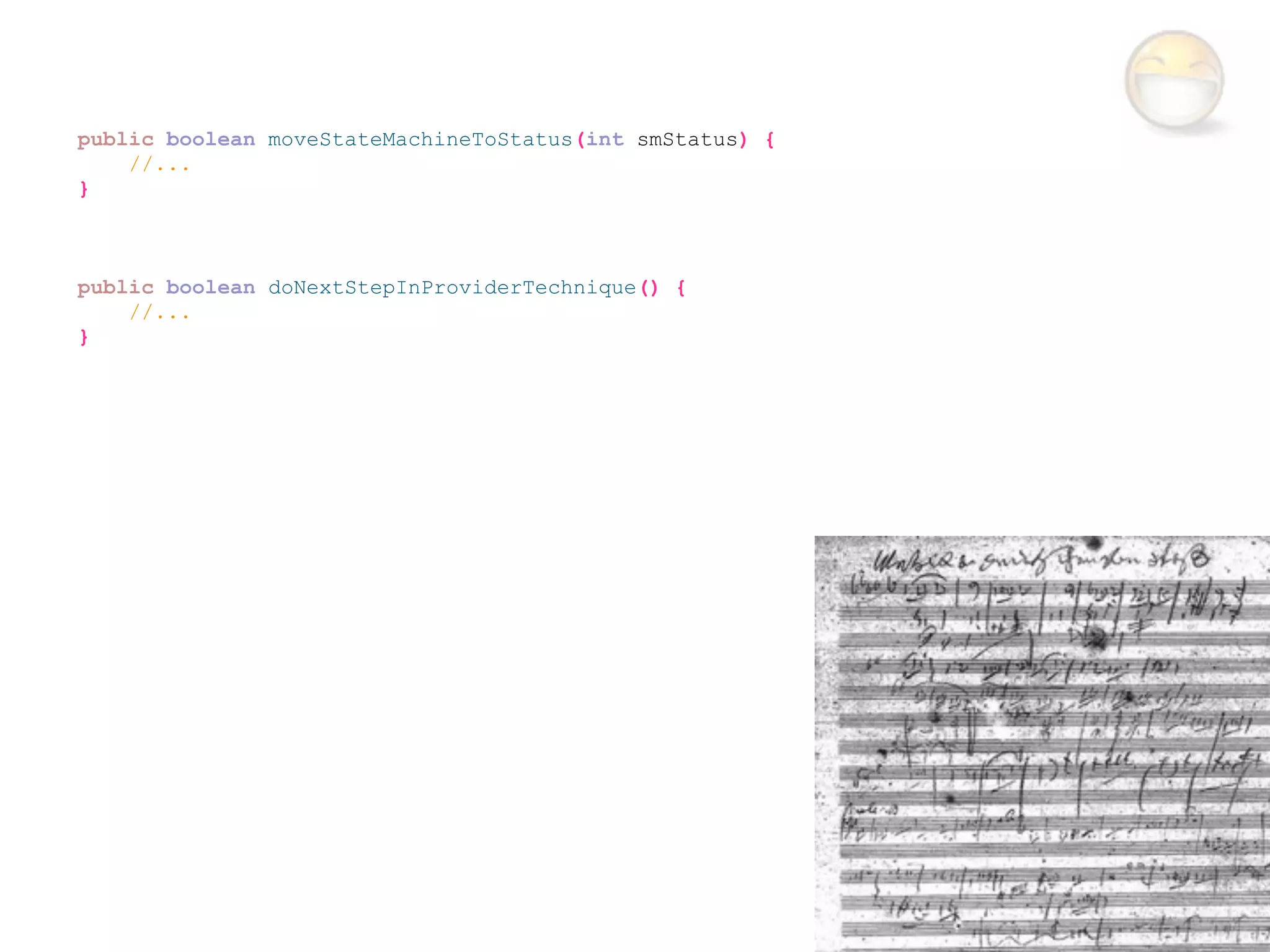 public boolean moveStateMachineToStatus(int smStatus) {
    //...
}



public boolean doNextStepInProviderTechnique() {
    //...
}
 