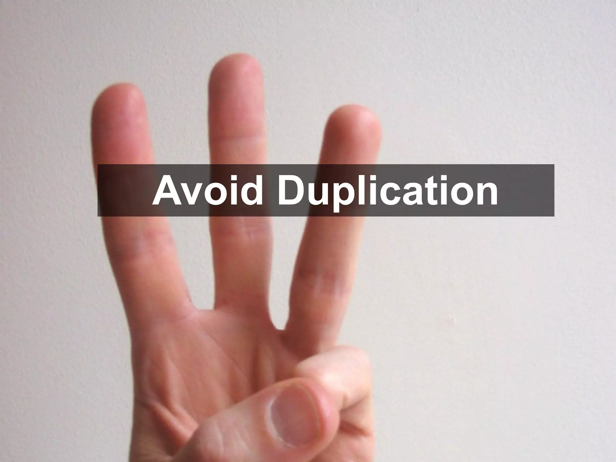 Avoid Duplication
 