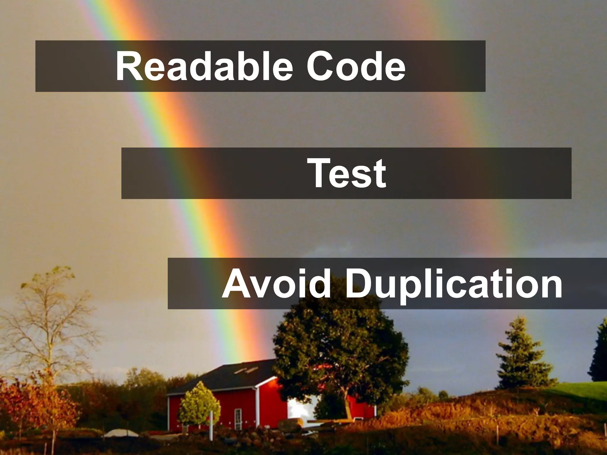 Readable Code

        Test

    Avoid Duplication
 