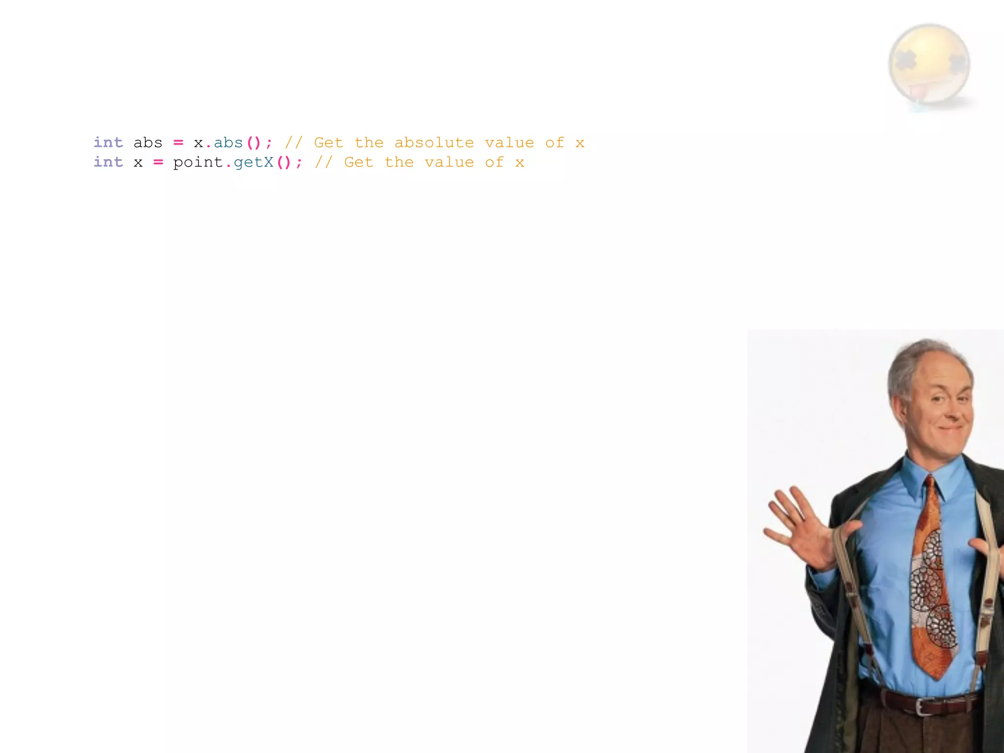 int abs = x.abs(); // Get the absolute value of x
int x = point.getX(); // Get the value of x
 