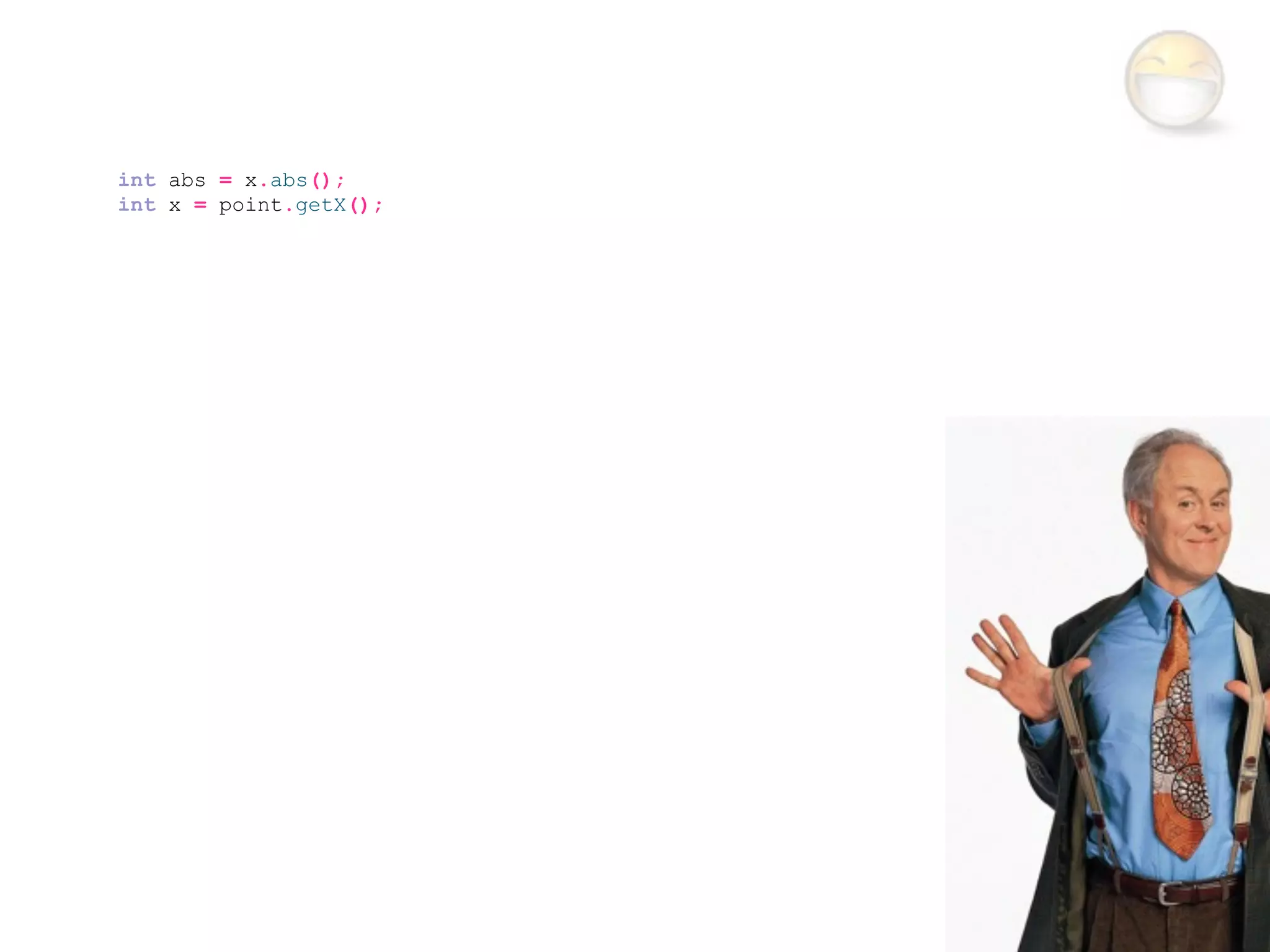 int abs = x.abs();
int x = point.getX();
 