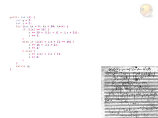 public int x() {
    int q = 0;
    int z = 0;
    for (int kk = 0; kk < 10; kk++) {
        if (l[z] == 10) {
            q += 10 + (l[z + 1] + l[z + 2]);
            z += 1;
        }
        else if (l[z] + l[z + 1] == 10) {
            q += 10 + l[z + 2];
            z += 2;
        } else {
            q += l[z] + l[z + 1];
            z += 2;
        }
    }
    return q;
}
 
