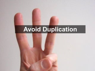 Avoid Duplication
 