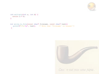 int multiply(int a, int b) {
  return a + b;
}


int write_to_file(const char* filename, const char* text){
   printf("[%s]n", text);   /* Note that 'filename' is unused */
 }
 