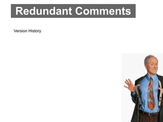 Redundant Comments
Version History
 