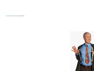 manageUpdate(param);
 
