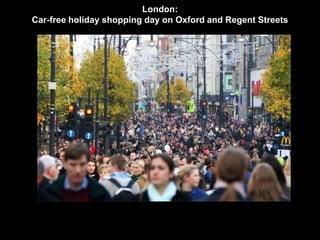 London: 
Car-free holiday shopping day on Oxford and Regent Streets 
 