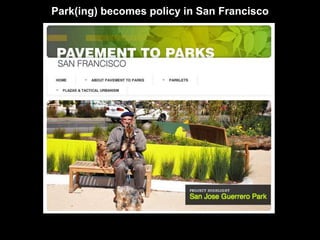 Park(ing) becomes policy in San Francisco 
 