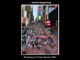 … started happening 
Broadway at Times Square, After 
 