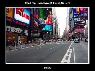 Car-Free Broadway at Times Square 
Before 
 