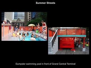 Summer Streets 
Dumpster swimming pool in front of Grand Central Terminal 
 